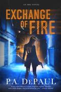 Exchange of Fire (SBG #1) by P.A. DePaul