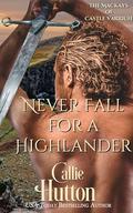 Never Fall for a Highlander by Callie Hutton