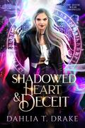 Shadowed Heart & Deceit (The Silver Wilde Chronicles #2) by Dahlia T. Drake