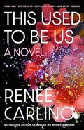 This Used to Be Us by Renee Carlino
