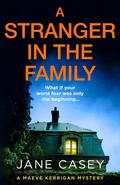 A Stranger in the Family (Maeve Kerrigan #11) by Jane Casey