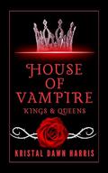 House of Vampire by Kristal Dawn Harris