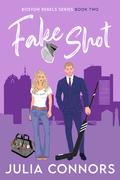 Fake Shot (Boston Rebels #2) by Julia Connors
