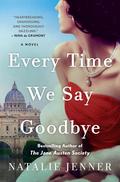 Every Time We Say Goodbye (Jane Austen Society #3) by Natalie Jenner