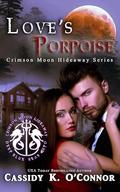 Love's Porpoise (Crimson Moon Hideaway #31) by Cassidy K. O'Connor