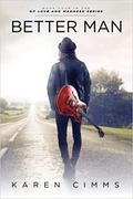 Better Man (Of Love and Madness #4) by Karen Cimms
