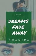 Dreams Fade Away (Dreams and Reality Trilogy #2) by Shanika Rana
