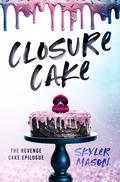 Closure Cake (Toxic Love #3) by Skyler Mason