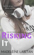 Risking It (Fake Boyfriend Duet #2) by Madeleine Labitan