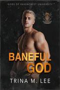 Baneful God (Gods of Ravencrest University #3) by Trina M. Lee
