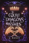 Court of Dragons and Ashes by G. Bailey