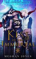 Kiss of the Immortal by Meghan Jones
