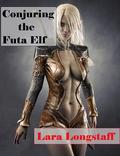 Conjuring the Futa Elf: Futa on Female by Lara Longstaff