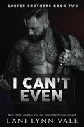 I Can't Even by Lani Lynn Vale