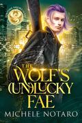 The Wolf's (Un)Lucky Fae (Fortune Favors the Fae #2) by Michele Notaro