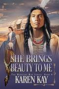 She Brings Beauty To Me (The Medicine Man #4) by Karen Kay