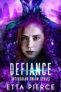 Defiance (Intersolar Union #7) by Etta Pierce