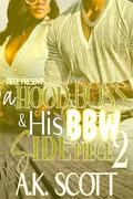 A Hood Boss and His BBW Side Piece 2 by A.K. Scott