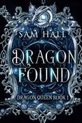 Dragon Found: A Dragon Rider Fantasy Romance by Sam Hall
