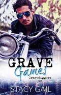 Grave Games: Gravediggers MC (Gravediggers MC Duology #1) by Stacy Gail