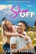 Show Off (Juniper Ridge #6) by Tawna Fenske