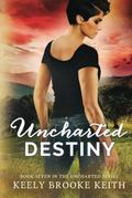 Uncharted Destiny (Uncharted #7) by Keely Brooke Keith