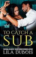 To Catch a Sub (Club Alibi #1) by Lila Dubois