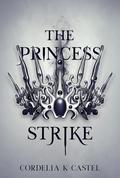 The Princess Strike by Cordelia K. Castel