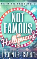 Not Famous in Hollywood by Leonie Gant