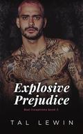 Explosive Prejudice (Bad Inceptions #3) by Tal Lewin