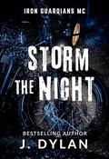 Storm the Night: An Iron Guardians MC Romance Novella by J. Dylan
