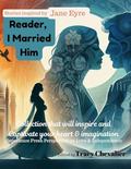 Reader, I Married HIm: Original Stories Inspired by Jane Eyre's Timeless Line by Charlotte Brontë’s