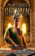 The Wizard's Crown (Art of the Adept #5) by Michael G. Manning