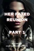 HER FATED REUNION Part 1 by Ethel Stewart