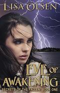 Eve of Awakening (Secrets of the Fallen #1) by Lisa Olsen