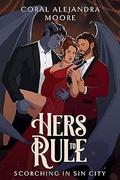 Hers to Rule (Scorching in Sin City #1) by Coral Alejandra Moore