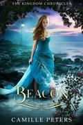 Beacon (The Kingdom Chronicles #9) by Camille Peters
