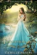 Transformation (The Kingdom Chronicles #10) by Camille Peters