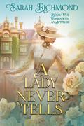 A Lady Never Tells (Women with an Attitude #5) by Sarah Richmond