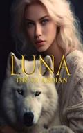Luna The Guardian by Pru Miller