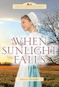 When Sunlight Falls (Love in Lancaster County #2) by Johnnie Alexander