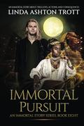 IMMORTAL PURSUIT: An Immortal Story of True Love, Actions, and Consequences by Linda Ashton Trott