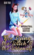 The Lying, the Witch, and the Werewolf (Down & Dirty Supernatural Cleaning Services #4) by Kate Karyus Quinn