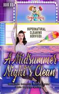 A Midsummer Night's Clean (Down & Dirty Supernatural Cleaning Services #6) by Kate Karyus Quinn