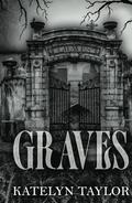 Graves by Katelyn Taylor