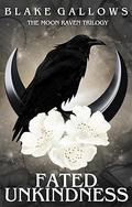 Fated Unkindness (The Moon Raven Trilogy #1) by Blake Gallows