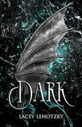 Dark (A Choice of Light and Dark #3) by Lacey Lehotzky