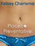 Placebo Preventative by Kelsey Charisma