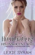 Humiliating His Innocent Wife: A Rough Age-Gap BDSM Short Story (A No Limits Marriage #4) by Lexie Syrah
