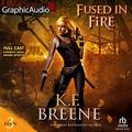 Fused in Fire [Dramatized Adaptation] by K.F. Breene